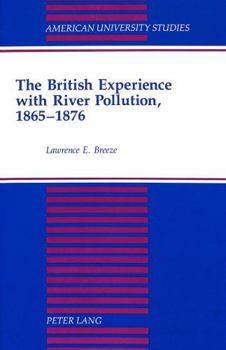 Hardcover The British Experience with River Pollution, 1865-1876 Book