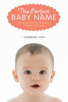 Paperback The Perfect Baby Name: A Proven Plan for Choosing a Name You'll Love Book