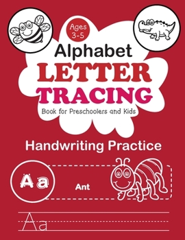 Alphabet Letter Tracing Book for Preschoolers and Kids Ages 3-5: Trace Letters Handwriting Practice workbook for Pre K, Kindergarten and Kids Ages 3-5