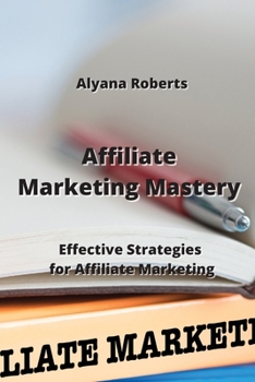 Paperback Affiliate Marketing Mastery: Effective Strategies for Affiliate Marketing Book