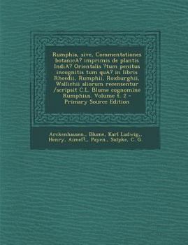 Rumphia, sive, Commentationes botanicA? imprimis de plantis IndiA? Orientalis ?tum penitus incognitis tum quA? in libris Rheedii, Rumphii, Roxburghii, ... Rumphius. Volume t. 2