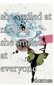 Paperback she smiled at me, but she smiled at everyone Book