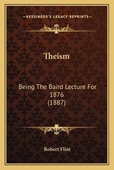 Paperback Theism: Being The Baird Lecture For 1876 (1887) Book