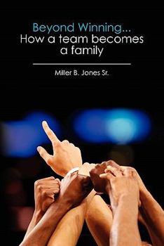 Paperback Beyond Winning...How a team becomes a family Book