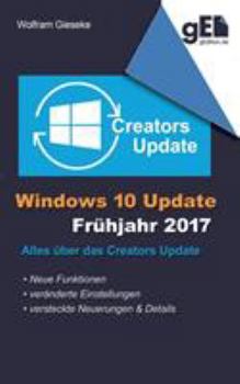 Paperback Windows 10 Update - Frühjahr 2017: Alles über das Creators Update [German] Book