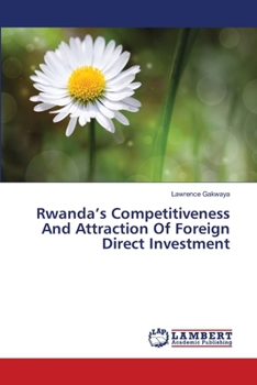 Paperback Rwanda's Competitiveness And Attraction Of Foreign Direct Investment Book