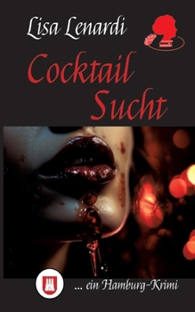 Cocktail Sucht: Ein Hamburg Krimi (German Edition)