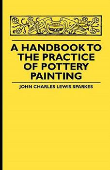 Paperback A Handbook To The Practice Of Pottery Painting Book