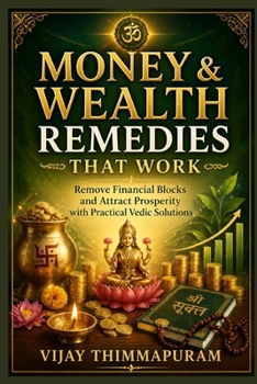 Money & Wealth Remedies That Work: Remove Financial Blocks and Attract Prosperity with Practical Vedic Solutions (Astrology Remedies That Work)
