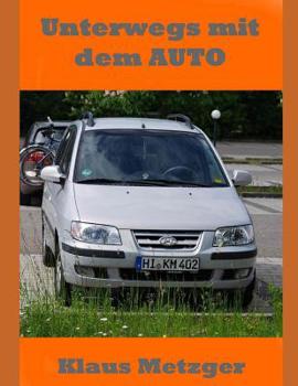 Paperback Unterwegs mit dem AUTO: Erlebnisse ?ber 40 Jahre mit spannenden Reisen [German] Book