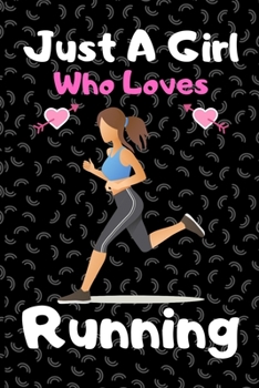 Paperback Just a girl who loves running: A Super Cute running notebook journal or dairy - running lovers gift for girls - running lovers Lined Notebook Journal Book