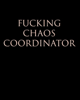 FUCKING CHAOS COORDINATOR: Undated Productivity Planner, Organizer & Journal - Annual, Monthly And Weekly Project Goals & Task Manager, Yearly Goal Setting Workbook For Women & Men, Pink