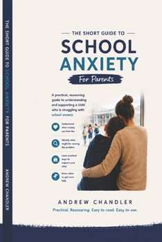 Paperback The Short Guide To School Anxiety: For Parents Book