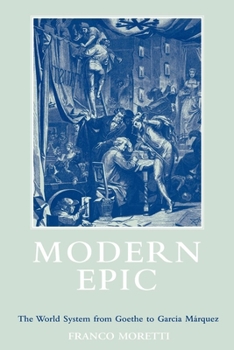 Paperback Modern Epic: The World System from Goethe to Garcia Marquez Book