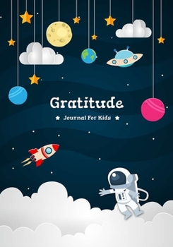 Gratitude Journal For Kids: Notebook Diary Record for Children Happiness Boys & Girls With Daily Prompts to Writing and Practicing Planner