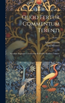 Hardcover Quod fertur commentum Terenti: Accedunt eugraphi commentum et scholia bembina Volume 3; Series 1 [Latin] Book