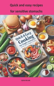 Paperback Quick and easy recipes for sensitive stomachs: Sensitive stomach recipes ideas Book
