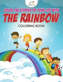 Paperback Color The Stories of Your Life With The Rainbow Coloring Book