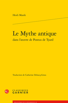 Paperback Le Mythe Antique Dans l'Oeuvre de Pontus de Tyard [French] Book