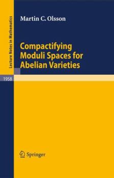 Paperback Compactifying Moduli Spaces for Abelian Varieties Book