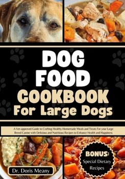Paperback Dog Food Cookbook for Large Dogs: A Vet-approved Guide to Crafting Healthy Homemade Meals and Treats For your Large Breed Canine with Delicious and Nu Book