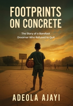 Hardcover Footprints On Concrete: The Story of a Barefoot Dreamer Who Refused to Quit Book