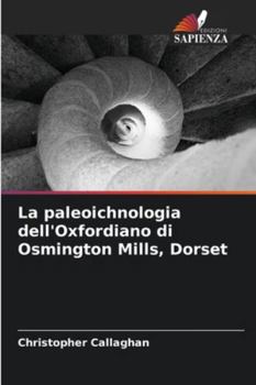La paleoichnologia dell'Oxfordiano di Osmington Mills, Dorset