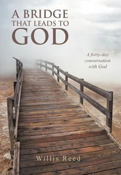 Hardcover A Bridge That Leads to God: A Forty-Day Conversation with God Book