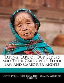 Paperback Taking Care of Our Elders and Their Caregivers: Elder Law and Caregiver Rights Book