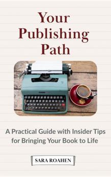 Paperback Your Publishing Path: A Practical Guide with Insider Tips for Bringing Your Book to Life Book
