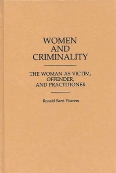 Hardcover Women and Criminality: The Woman as Victim, Offender, and Practitioner Book