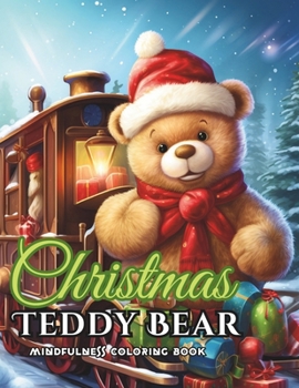 Paperback Christmas Coloring Book Teddy Bear: Joy, Fun, Mindful, Stress Relief Coloring Book for ALL AGES Book