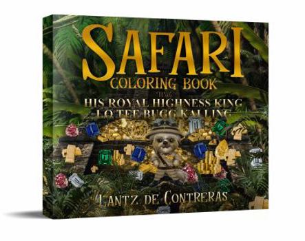 Safari Coloring Book: With His Royal Highness King Lo Tee Bugg Kai Ling (The King Lo Tee Bugg Brilliant Book Series)