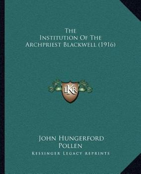 Paperback The Institution Of The Archpriest Blackwell (1916) Book