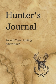 Paperback Hunter's Journal: Record Your Hunting Adventures Book
