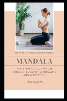 Paperback New Year Predictions Using Mandala: 1400 Steps to your Future through Buddhist Spirituality and Meditation Book