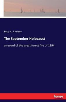 Paperback The September Holocaust: a record of the great forest fire of 1894 Book