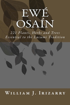 Paperback Ewe Osain: 221 Plants, Herbs and Trees essential to the Lucumi tradition. Book
