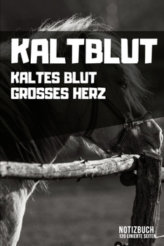 Kaltblut - Kaltes Blut Grosses Herz: DIN A5 Notizbuch Punkteraster