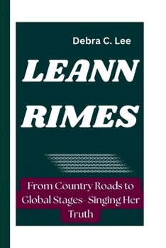 LEANN RIMES: From Country Roads to Global Stages- Singing Her Truth (Secret Order of the Guardians-Enigma of the Ancient World)
