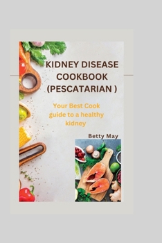 Paperback Kidney Disease Cookbook (Pescatarian ): Your Best Cook guide to a healthy kidney Book