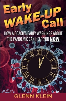 Paperback Early Wake-Up Call: How a Coach's Early Warnings About the Pandemic Can Help You Now Book