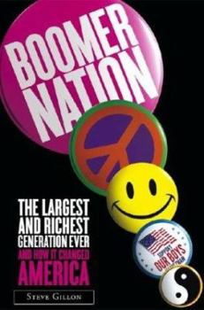 Hardcover Boomer Nation: The Largest and Richest Generation Ever, and How It Changed America Book