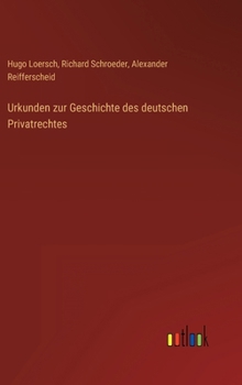 Hardcover Urkunden zur Geschichte des deutschen Privatrechtes [German] Book