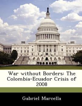 Paperback War Without Borders: The Colombia-Ecuador Crisis of 2008 Book