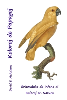 Paperback Koloroj de Papagoj: Enkonduko de Infano al Koloroj en Naturo [Esperanto] Book