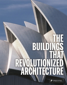 Hardcover The Buildings That Revolutionized Architecture Book