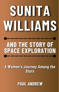 Paperback Sunita Williams and The Story of Space Exploration: A Woman's Journey Among the Stars Book