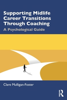 Paperback Supporting Midlife Career Transitions Through Coaching: A Psychological Guide Book