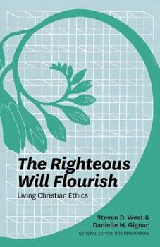 Paperback The Righteous Will Flourish: Living Christian Ethics Book
